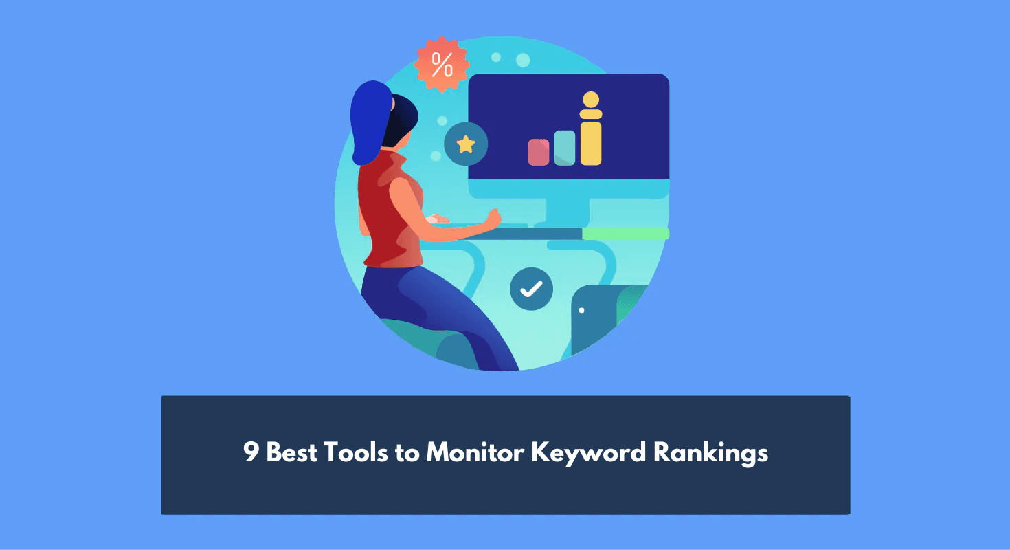 9 Best Tools to Monitor Keyword Rankings