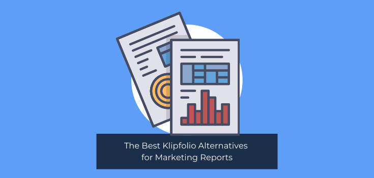 The Best Klipfolio Alternatives for Marketing Reports