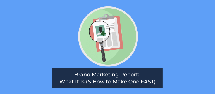 Brand Marketing Report: What It Is (& How to Make One FAST)