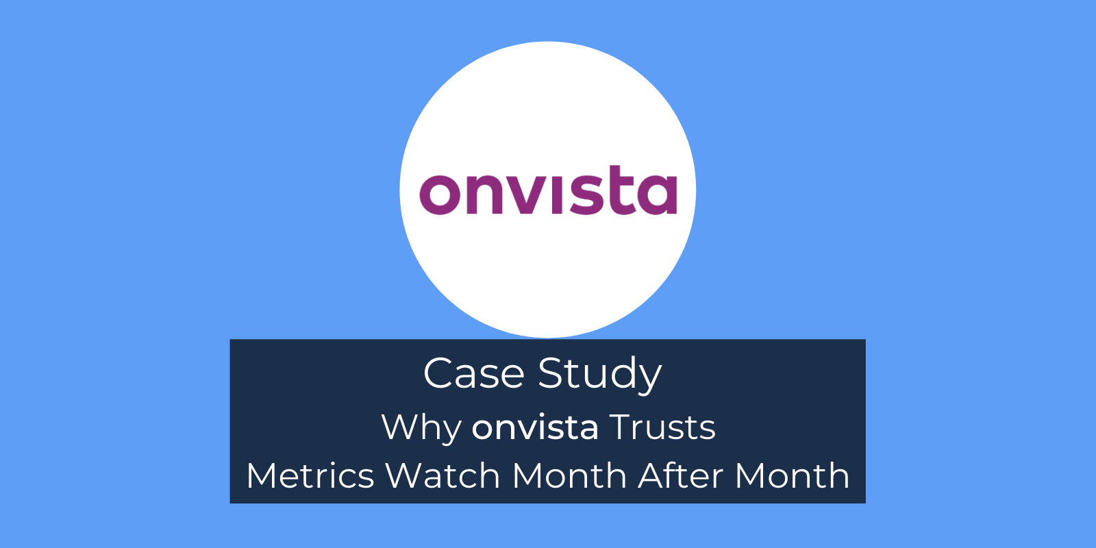 Case Study: Why onvista Trusts Metrics Watch Month After Month