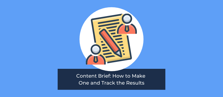 Content Brief: How to Make One and Track the Results