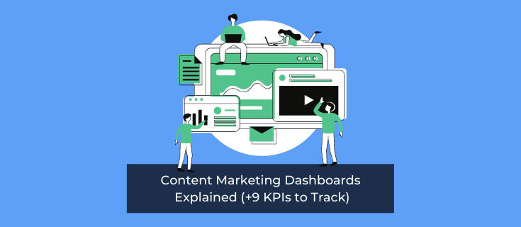 Content Marketing Dashboards Explained (+9 KPIs to Track)