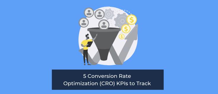 5 Conversion Rate Optimization (CRO) KPIs to Track