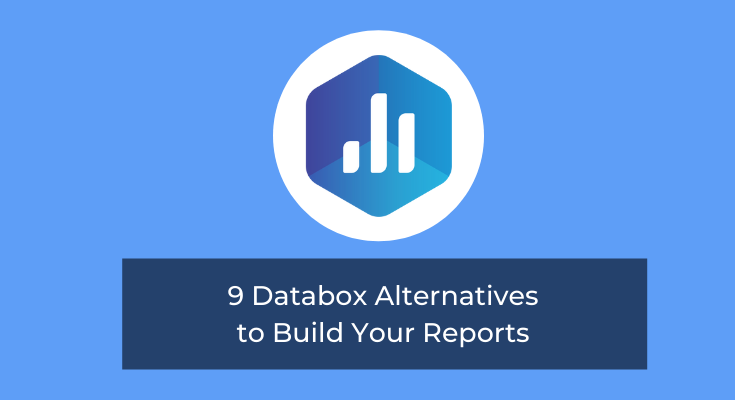 9 Databox Alternatives to Build Your Reports