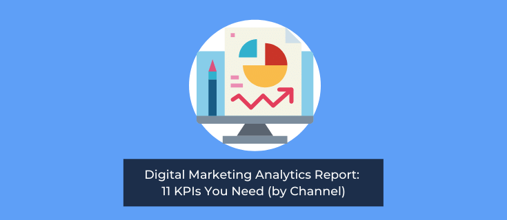Digital Marketing Analytics Report: KPIs You Need (by Channel)