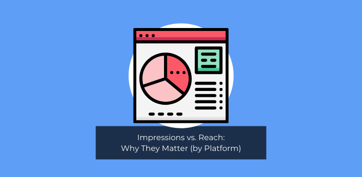 Reach vs. Impressions: Why They Matter (by Platform)