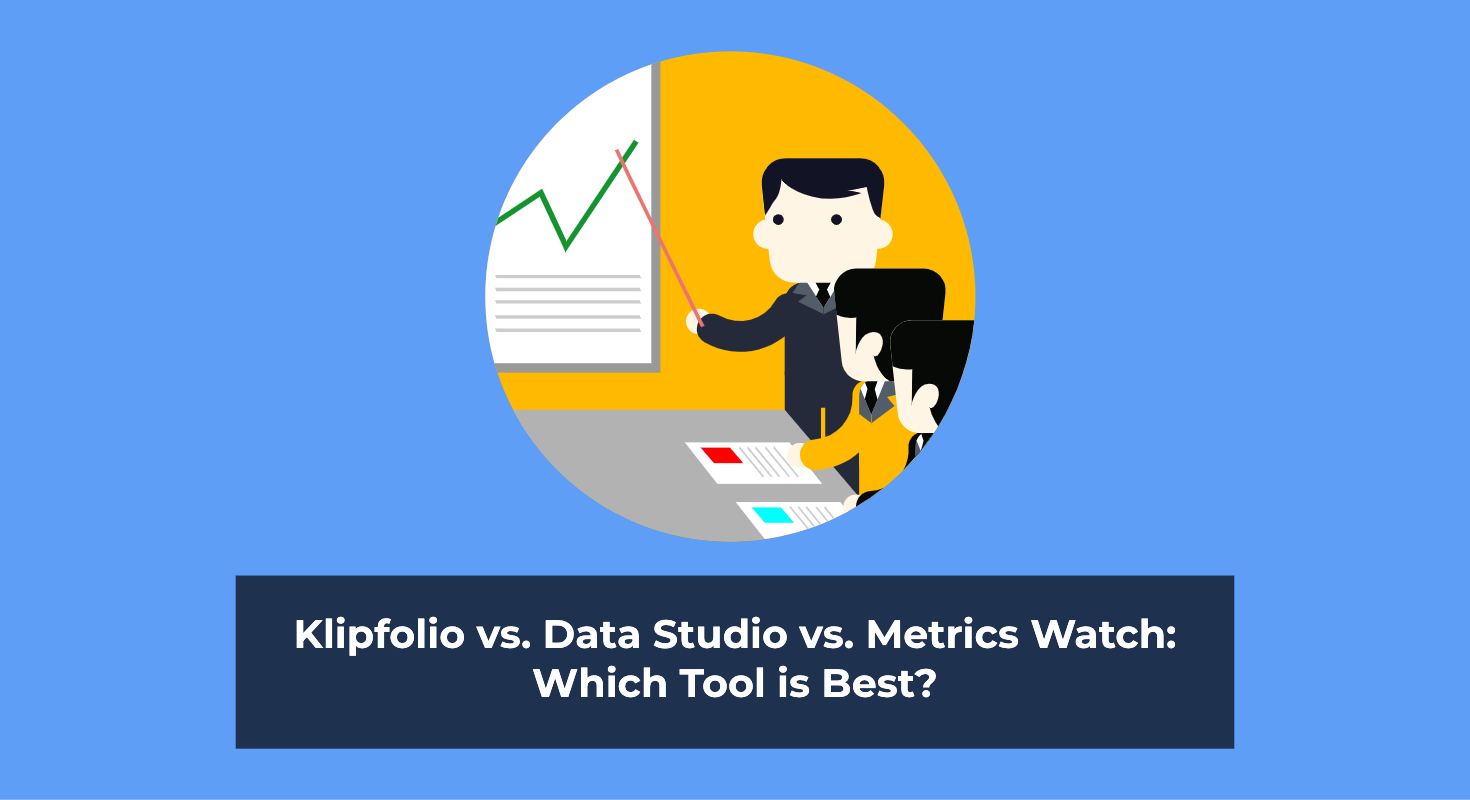 Klipfolio vs. DataStudio vs. Metrics Watch: Which Tool is Best?