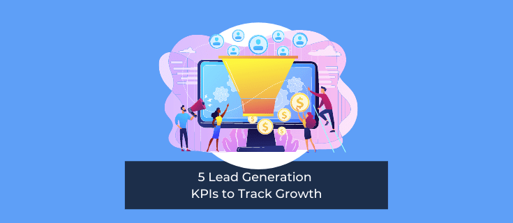 5 Lead Generation KPIs to Start Tracking Today