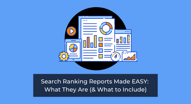 Search Ranking Reports Made EASY: What They Are (& What to Include)
