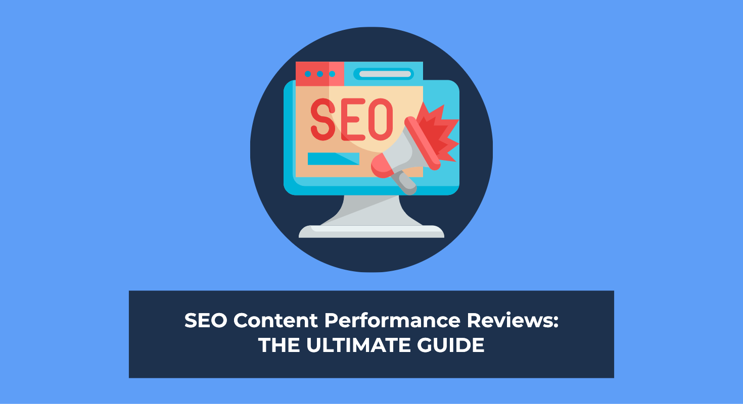 SEO Content Performance Reviews: The Ultimate Guide