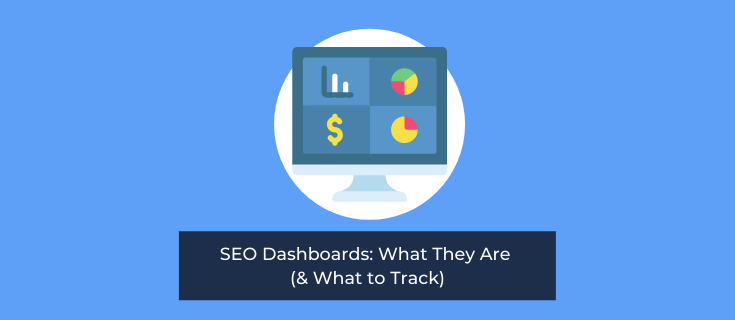SEO Dashboards: What They Are (& What to Track)