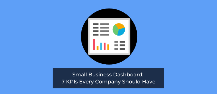 Small Business Dashboard: The Top 7 KPIs Every Company Should Have