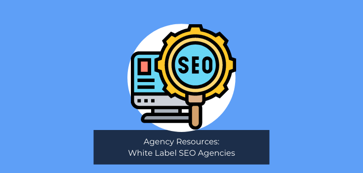 Agency Resources: White Label SEO Agencies
