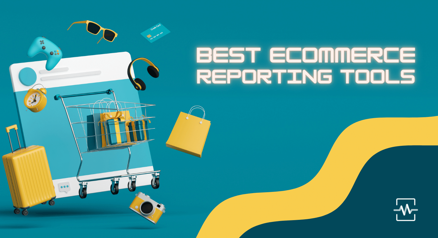 8 Best eCommerce Reporting Tools to Track (& Boost) Sales