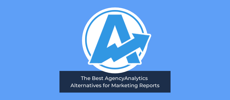 10 Best AgencyAnalytics Alternatives for Marketing Reports