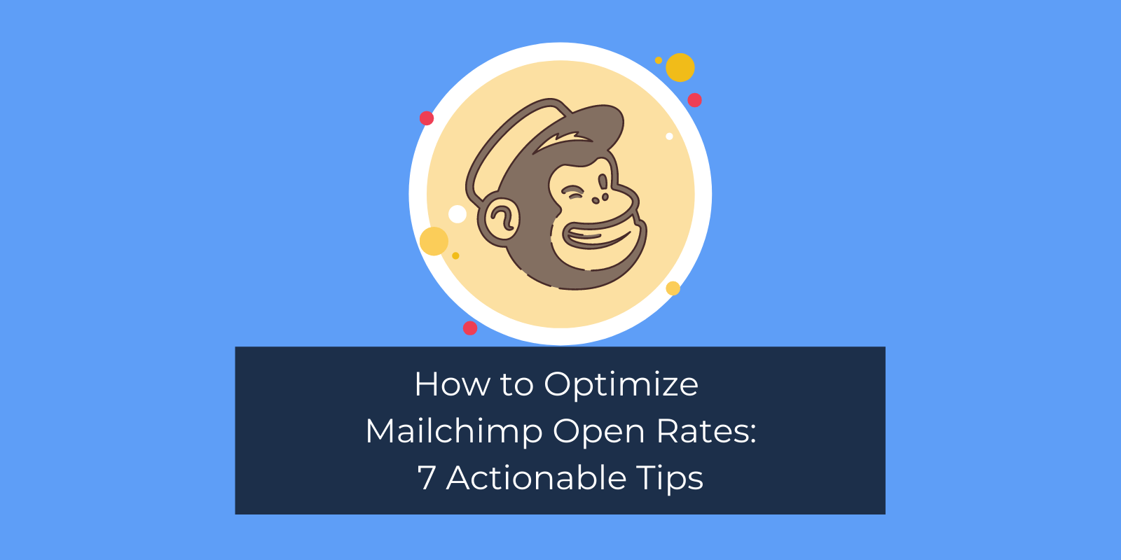 How to Optimize Mailchimp Open Rates: 7 Actionable Tips