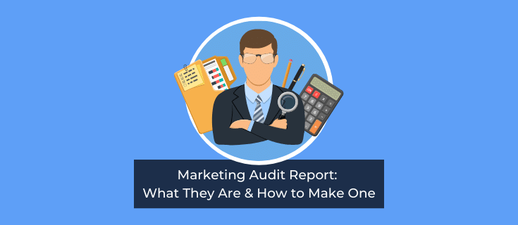 Marketing Audit Report: What They Are & How to Make One