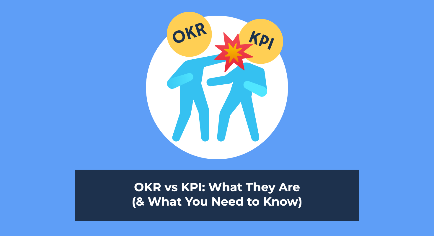 OKR vs KPI: What They Are (& What You Need to Know)