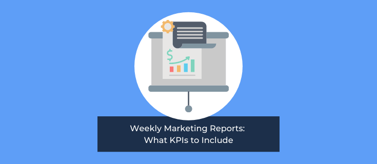 Weekly Marketing Reports: What KPIs to Include