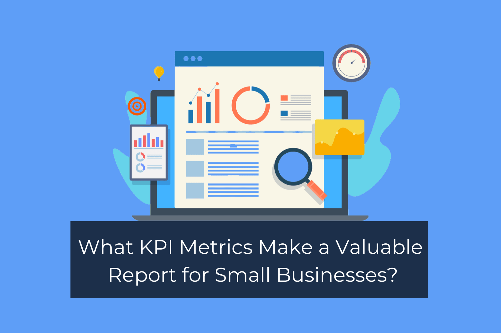 What KPI Metrics Make a Valuable Report for Small Business?
