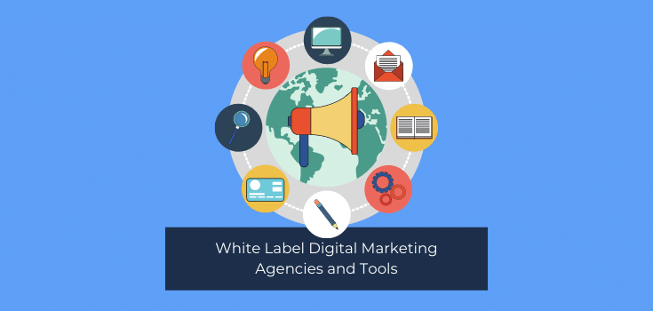  White Label Digital Marketing Agencies and Tools