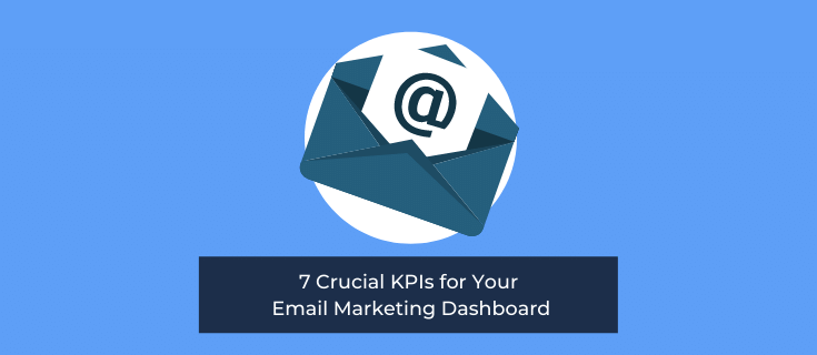 7 Crucial KPIs for Your Email Marketing Dashboard
