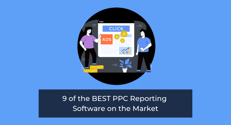 9 of the BEST PPC Reporting Software on the Market