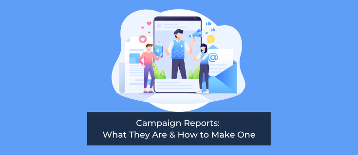 Campaign Reports: What They Are & How to Make One