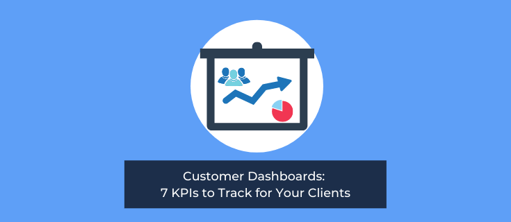 Customer Dashboards: 7 KPIs to Track for Your Clients