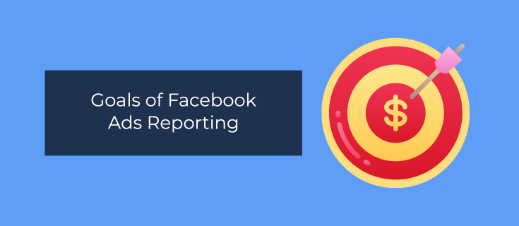 Goals of Facebook Ads Reporting
