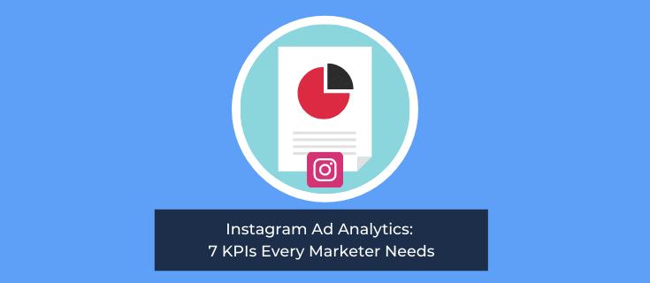 Instagram Ad Analytics: 7 KPIs Every Marketer Needs