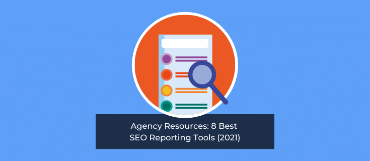 Agency Resources: 9 Best SEO Reporting Tools (2022)