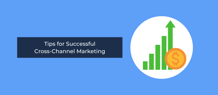 tips for successful cross-channel marketing 