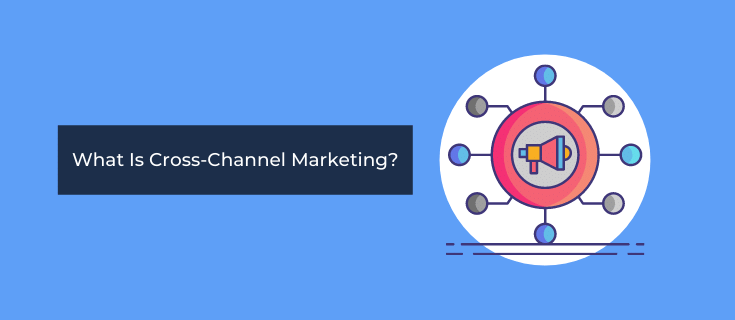 what is cross channel marketing 