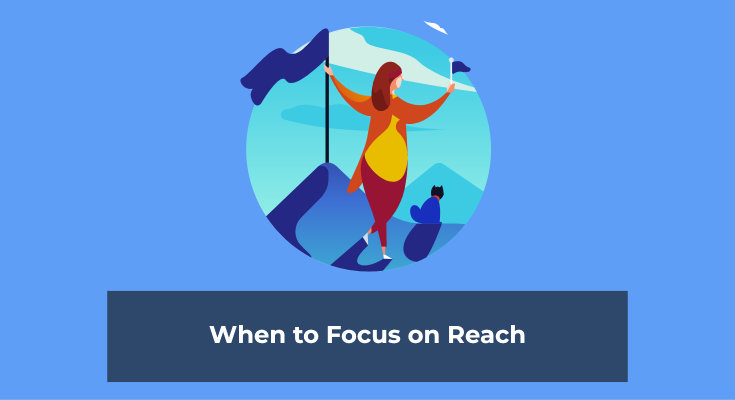 when to focus on reach